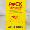 Fuck Happiness: Choosing Radical Joy