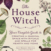 House Witch: Rituals and Spells for Hearth & Home
