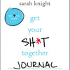 Get Your Sh*t Together Journal: Practical Ways to Cut