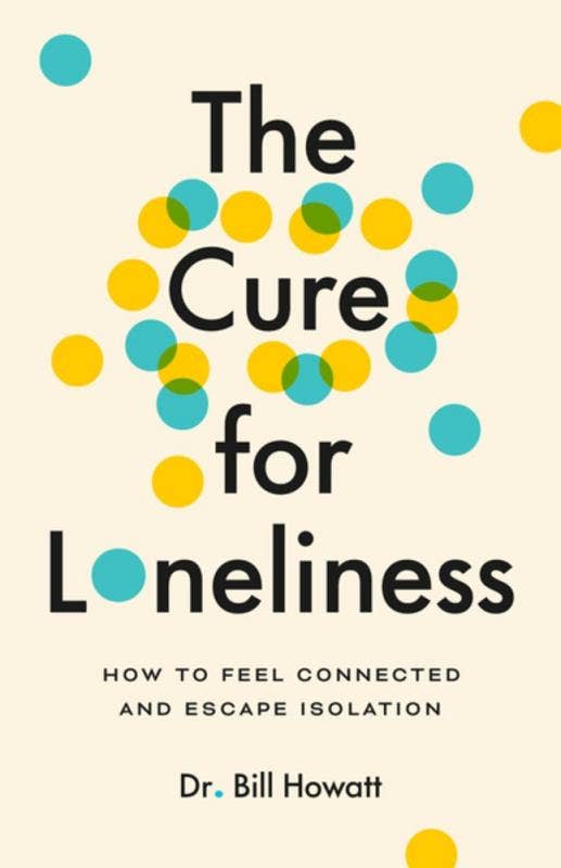 Cure for Loneliness: How to Feel Connected