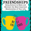Unfuck Your Friendships: Make and Maintain Relationships